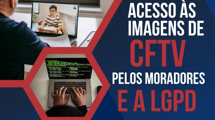 Acesso às imagens de CFTV pelos moradores e a LGPD